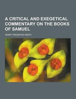 A Critical and Exegetical Commentary on the Books of Samuel