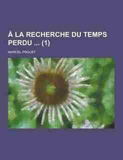 a la Recherche Du Temps Perdu (1) by Marcel Proust