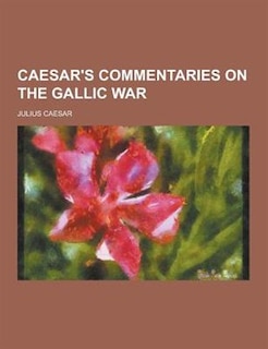 Caesar's Commentaries on the Gallic War