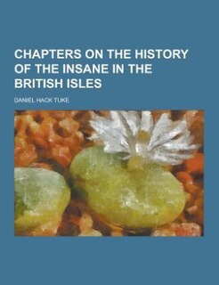 Front cover_Chapters on the history of the insane in the British Isles