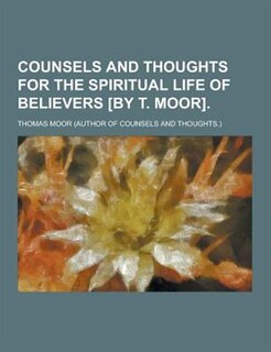 Couverture_Counsels and Thoughts for the Spiritual Life of Believers [By T. Moor]