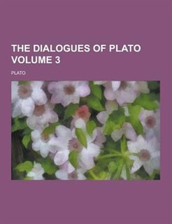 The Dialogues of Plato Volume 3