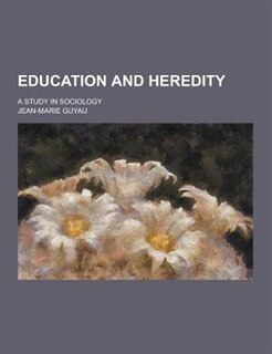 Education and Heredity; A Study in Sociology