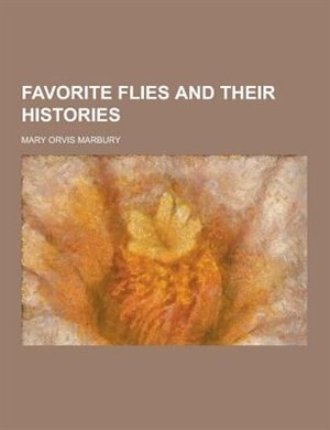 Front cover_Favorite Flies and Their Histories