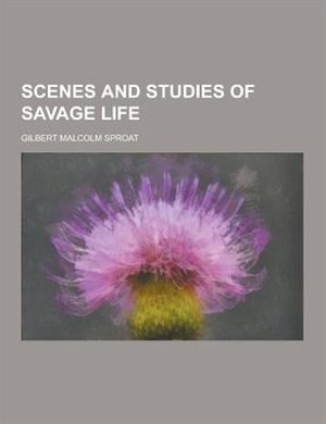 Couverture_Scenes and Studies of Savage Life