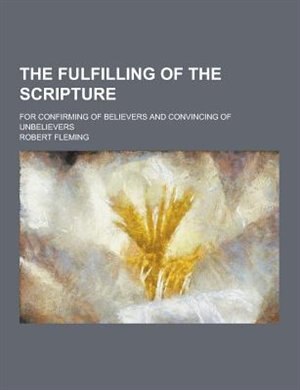 Couverture_The Fulfilling of the Scripture; For Confirming of Believers and Convincing of Unbelievers
