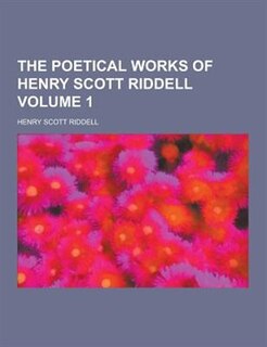 Front cover_The Poetical Works of Henry Scott Riddell Volume 1