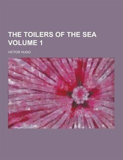 Front cover_The Toilers of the Sea Volume 1