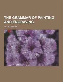 The Grammar of Painting and Engraving