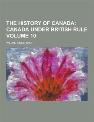 Front cover_The History of Canada Volume 10