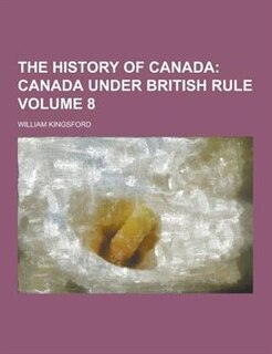 Front cover_The History of Canada Volume 8