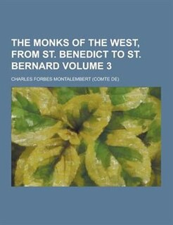 Front cover_The Monks of the West, from St. Benedict to St. Bernard Volume 3
