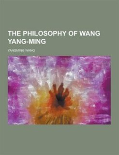 The Philosophy of Wang Yang-Ming