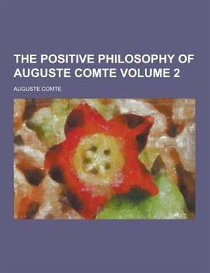 The Positive Philosophy of Auguste Comte Volume 2