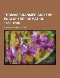 Thomas Cranmer and the English Reformation, 1489-1556