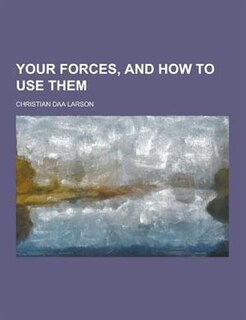 Your Forces, and How to Use Them