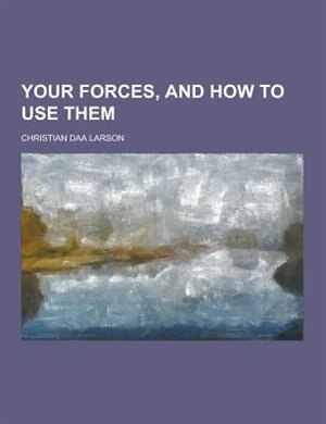 Your Forces, and How to Use Them