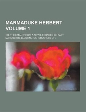 Couverture_Marmaduke Herbert; Or, the Fatal Error. a Novel Founded on Fact Volume 1