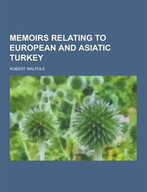 Couverture_Memoirs Relating to European and Asiatic Turkey