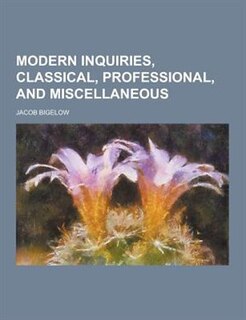 Modern Inquiries, Classical, Professional, and Miscellaneous