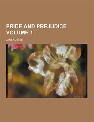 Pride and Prejudice Volume 1