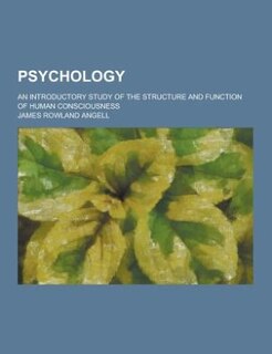 Psychology; an introductory study of the structure and function of human consciousness