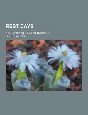 Rest days; a study in early law and morality