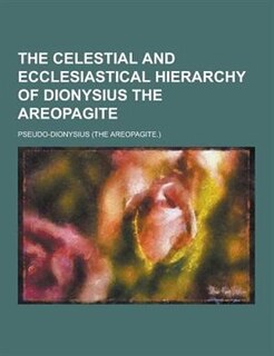 Front cover_The Celestial and Ecclesiastical Hierarchy of Dionysius the Areopagite