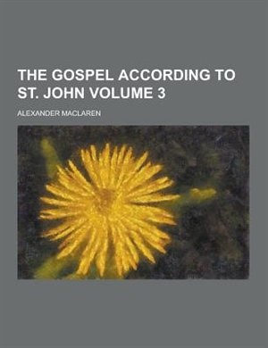 The Gospel According to St. John Volume 3