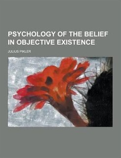 Psychology of the Belief in Objective Existence