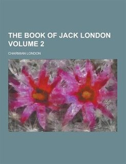 The Book of Jack London Volume 2