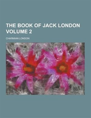 The Book of Jack London Volume 2