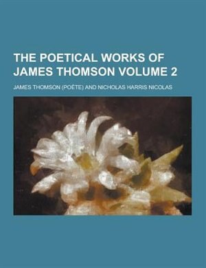 The Poetical Works of James Thomson Volume 2