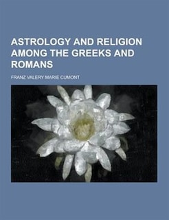 Astrology and Religion Among the Greeks and Romans