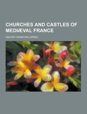 Churches and Castles of Mediaeval France