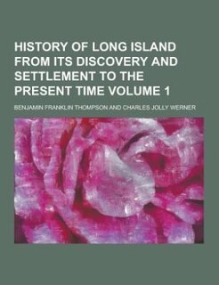 History of Long island from its discovery and settlement to the present time Volume 1