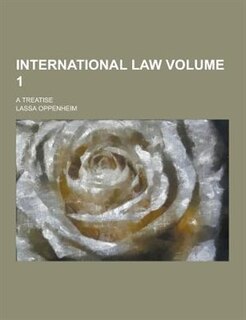 International Law; A Treatise Volume 1