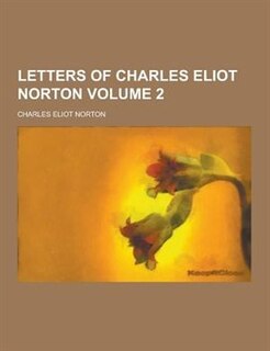 Front cover_Letters of Charles Eliot Norton Volume 2