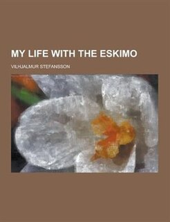 Front cover_My Life with the Eskimo