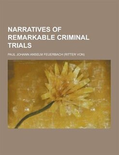 Narratives of Remarkable Criminal Trials