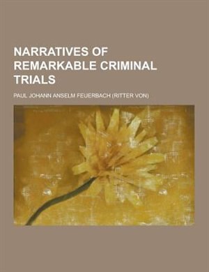 Narratives of Remarkable Criminal Trials