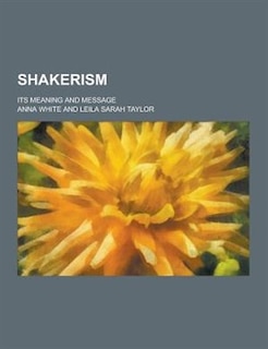 Front cover_Shakerism; Its Meaning and Message