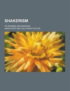 Front cover_Shakerism; Its Meaning and Message