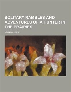 Couverture_Solitary Rambles and Adventures of a Hunter in the Prairies