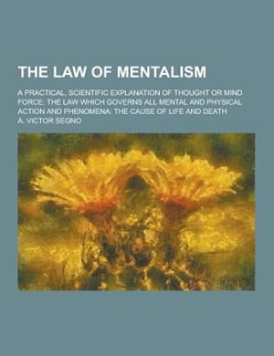 Front cover_The Law of Mentalism; A Practical, Scientific Explanation of Thought or Mind Force