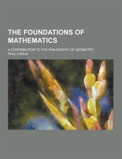 The Foundations of Mathematics; A Contribution to the Philosophy of Geometry