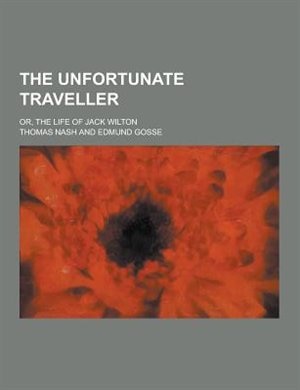 The Unfortunate Traveller; Or, the Life of Jack Wilton