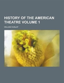 Couverture_History of the American Theatre Volume 1