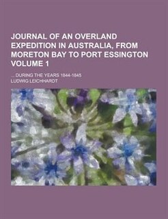 Front cover_Journal of an Overland Expedition in Australia, from Moreton Bay to Port Essington; ... During the Years 1844-1845 Volume 1