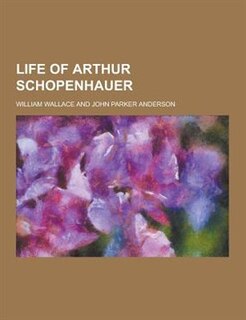 Life of Arthur Schopenhauer